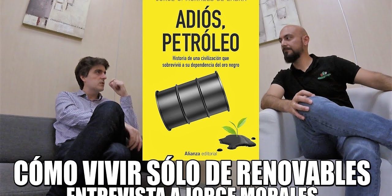 Adiós, petróleo: cómo vivir sólo con energías renovables