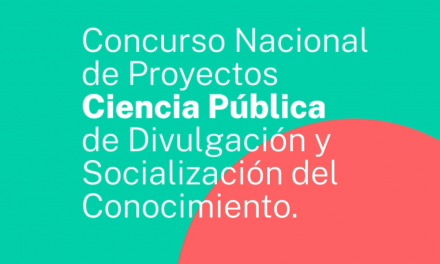 Concurso Nacional de Proyectos Ciencia Pública de Divulgación y Socialización del Conocimiento