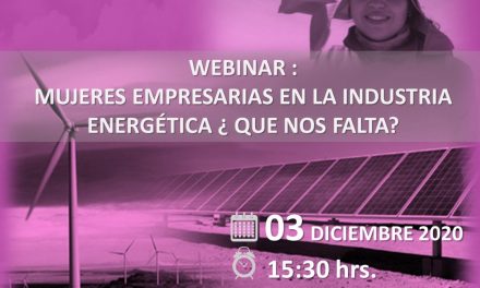 Webinar Mujeres Empresarias en la Industria Energética ¿Qué nos Falta?, 03 de Diciembre 15:30 horas