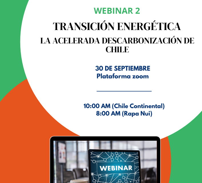 Webinar 2: Transición Energética: La acelerada descarbonización de Chile, 30 de septiembre, 10:00 horas