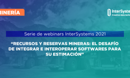 Quinto webinar de InterSystems explorará la importancia de la interoperabilidad de los softwares para la estimación de recursos y reservas mineras