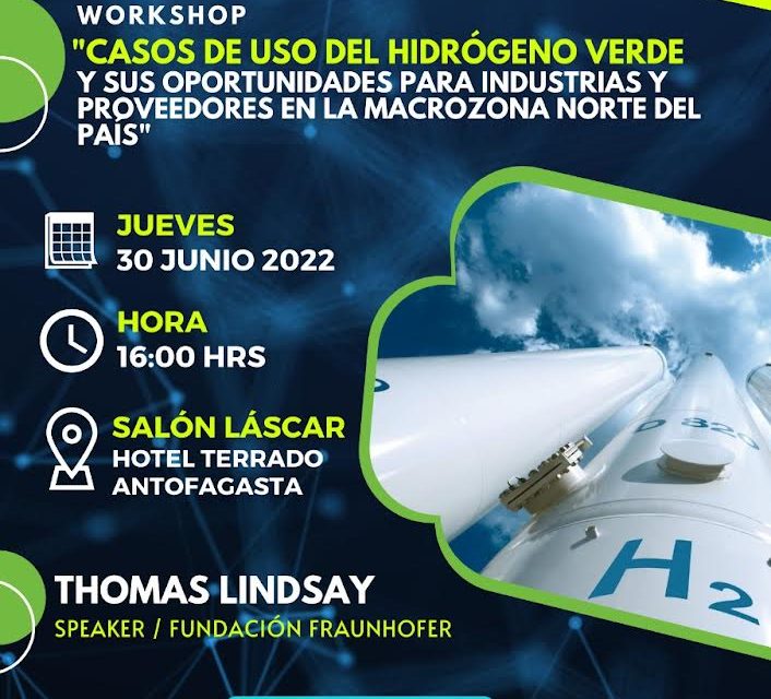 Workshop “Casos de uso del hidrógeno verde y sus oportunidades para industrias y proveedores en la macrozona norte del país” 30 de Junio, 16:00 horas, Hotel Terrado Antofagasta