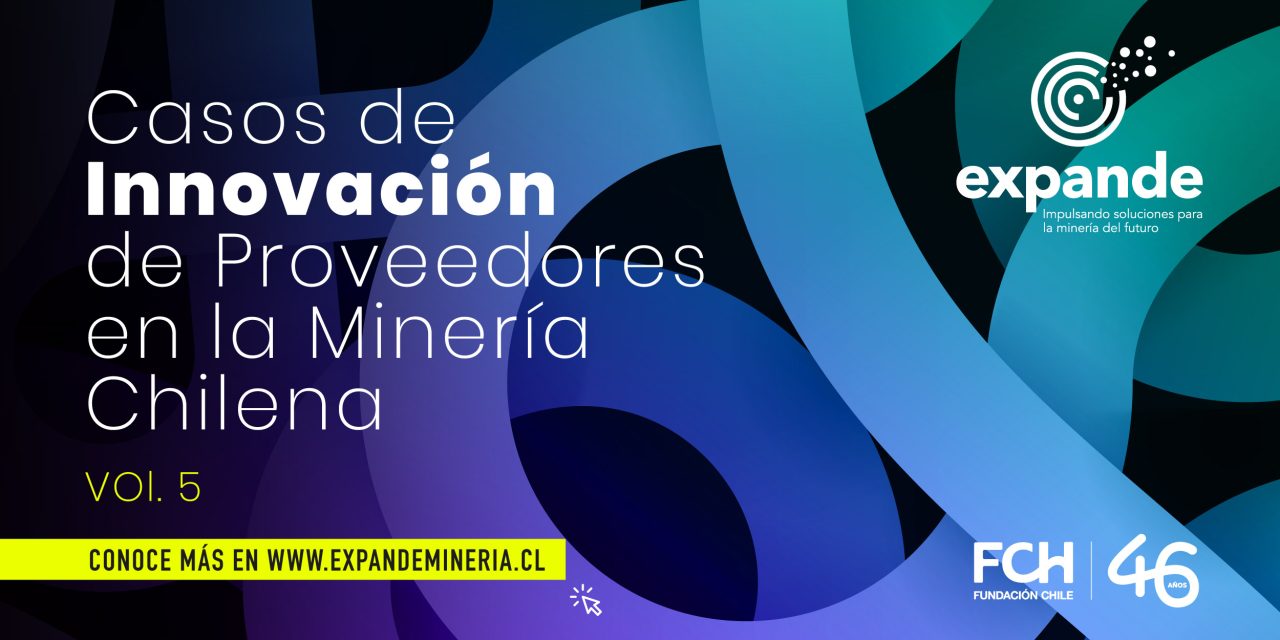EXPANDE LANZA 5TA EDICIÓN DE CASOS DE INNOVACIÓN DE PROVEEDORES EN LA MINERÍA CHILENA