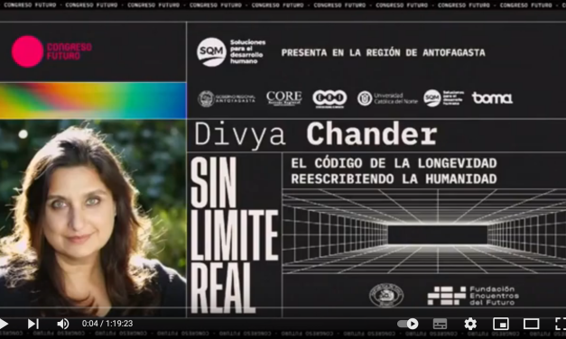 Congreso Futuro: El código de la longevidad, reescribiendo la humanidad – Divya Chander