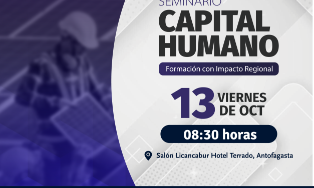 COMITÉ CORFO ANTOFAGASTA INVITA A SEMINARIO SOBRE CAPITAL HUMANO REGIONAL