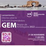 Lanzamiento del Informe sobre la Actividad Emprendedora GEM de la Región de Antofagasta 2022. Fecha  21 de noviembre 11:00 hrs